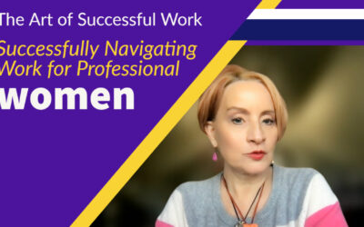 The Art of Successful Work – Successfully Navigating Work for Professional Women